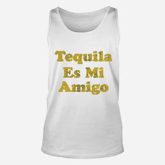 Tequila Es Mi Amigo Funny Cinco De Mayo Drinking Unisex Tank Top | Crazezy