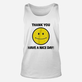 Thank You Have A Nice Day Unisex Tank Top - Thegiftio