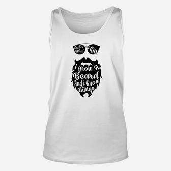 Thats What I Do I Grow A Beard And Know Things Mens Unisex Tank Top - Thegiftio UK