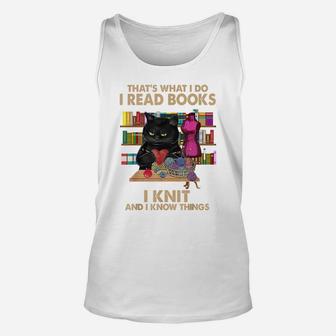 That's What I Do I Read Books I Knit And I Know Things Cat Unisex Tank Top | Crazezy UK