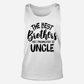 The Best Brothers Get Promoted To Uncle Unisex Tank Top | Crazezy UK