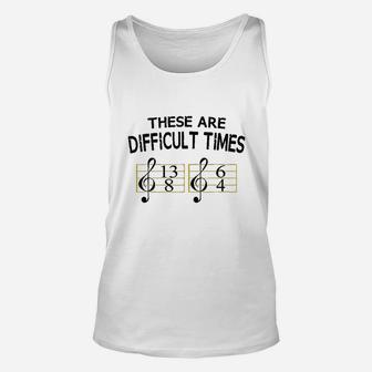 These Are Difficult Times Music Graphic Unisex Tank Top - Thegiftio UK