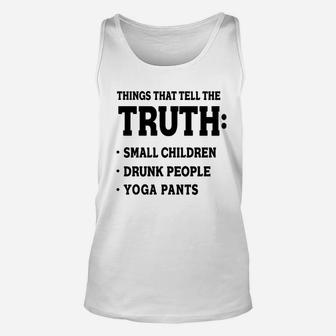 Things That Tell The Truth Yoga Pants Funny Unisex Tank Top | Crazezy AU