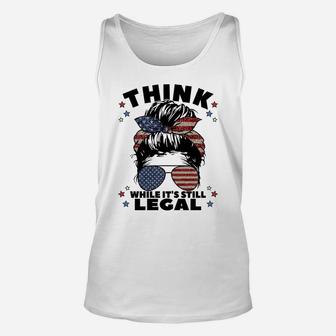 Think While It's Still Legal Sweatshirt Unisex Tank Top | Crazezy CA
