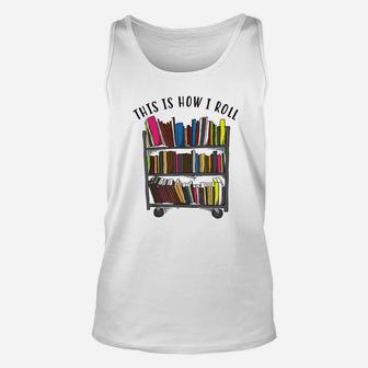 This Is How I Roll Cool Love Reading Unisex Tank Top | Crazezy DE