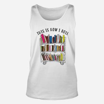 This Is How I Roll Cool Love Reading Unisex Tank Top | Crazezy AU