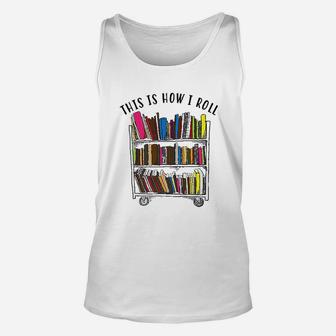This Is How I Roll Love Reading Unisex Tank Top | Crazezy DE