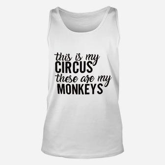 This Is My Circus These Are My Monkeys Unisex Tank Top | Crazezy DE