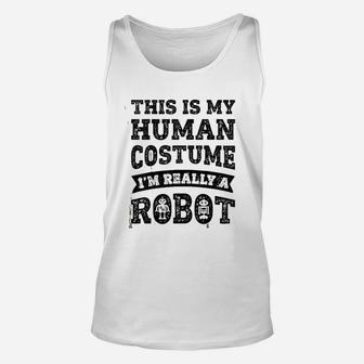 This Is My Human Costume I Am Really A Robot Unisex Tank Top | Crazezy UK