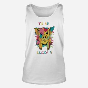 To Be Lucky With A Pig Piglet Funny Unisex Tank Top - Thegiftio UK