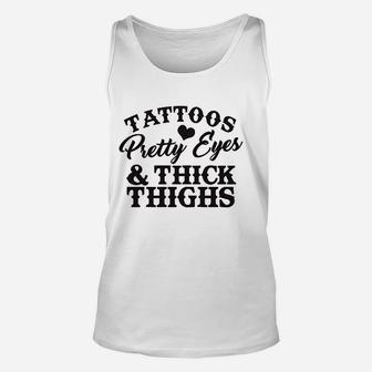 Trendy Tees Tattoos Pretty Eyes And Thick Thighs Unisex Tank Top - Thegiftio