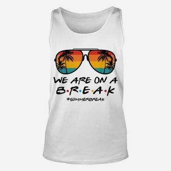 We Are On A Break Summer Break Boho Rainbow Funny Teacher Unisex Tank Top | Crazezy