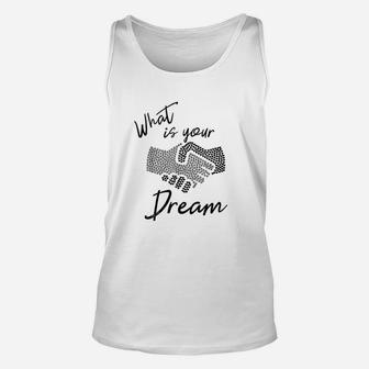 What Is Your Dream Unisex Tank Top | Crazezy