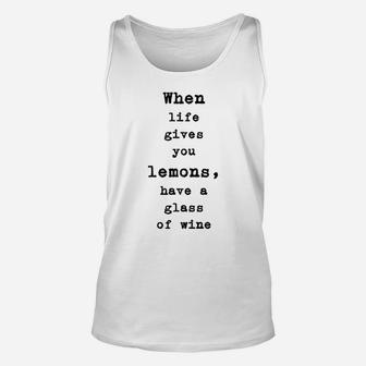 When Life Gives You Lemons Have A Glass Of Wine Unisex Tank Top - Thegiftio UK