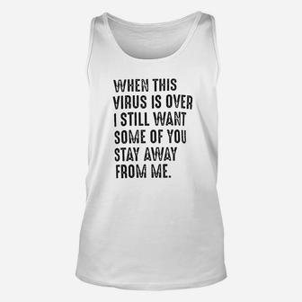 When This Is Over I Still Want Some Of You To Stay Away From Me Unisex Tank Top | Crazezy UK