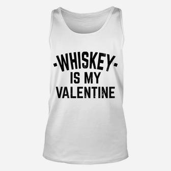 Whiskey Is My Valentine For Whiskey Drinkers Unisex Tank Top - Thegiftio