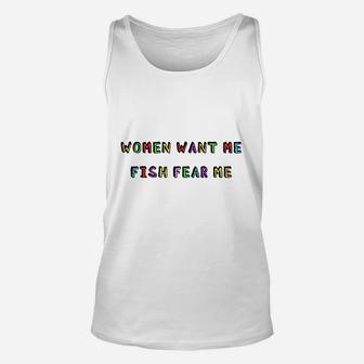 Woman Want Me Fish Fear Me Joke Gift For Men Unisex Tank Top | Crazezy