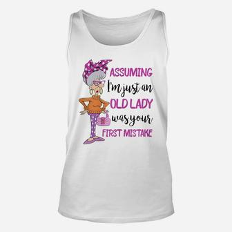 Womens Assuming I'm Just An Old Lady Was Your First Mistake Unisex Tank Top | Crazezy