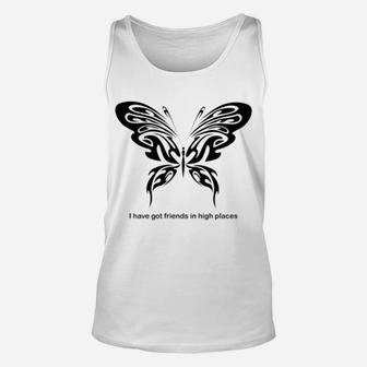 Womens Butterfly Lovers I Have Got Friends In High Places Unisex Tank Top - Thegiftio UK