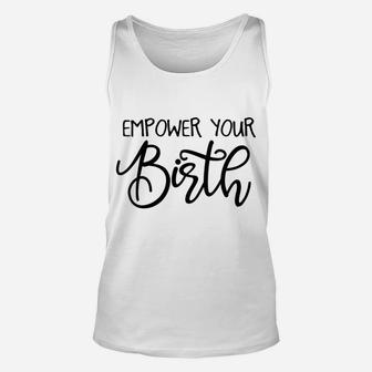Womens Empower Your Birth Doula Midwife Nurse Doctor Job Pride Unisex Tank Top | Crazezy