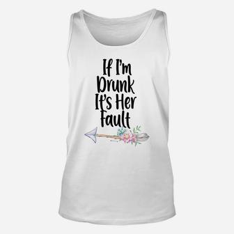 Womens If Im Drunk Its Her Fault Matching Best Friend Gifts Wine Unisex Tank Top | Crazezy DE