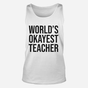 Worlds Okayest Teacher Unisex Tank Top | Crazezy