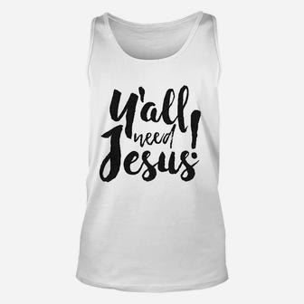 Yall Need Jesus Funny Religious Faith Christian Church Saying Jesus Cool Unisex Tank Top | Crazezy