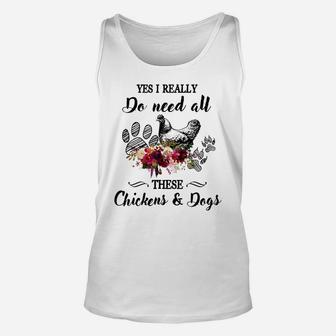 Yes I Really Do Need All These Chickens And Dogs Flower Unisex Tank Top | Crazezy CA