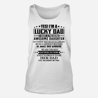 Yes I'm A Lucky Dad I Have A Freaking Awesome Daughter Unisex Tank Top | Crazezy