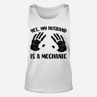 Yes, My Husband Is A Mechanic Unisex Tank Top | Crazezy AU