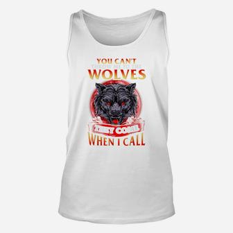 You Can't Throw Me To The Wolves They Come When I Call Unisex Tank Top | Crazezy CA