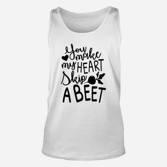 You Make My Heart Skip A Beet Romantic Valentine Gift Happy Valentines Day Unisex Tank Top - Seseable