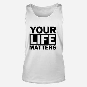 Your Life Matters Unisex Tank Top | Crazezy