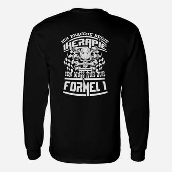 Formel 1 Fanshirt Schwarz Therapie? Ich brauche nur Formel 1 Langarmshirts - Seseable