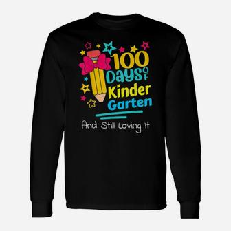 100 Days Of Kindergarten And Still Loving It Teachers Long Sleeve T-Shirt - Monsterry DE