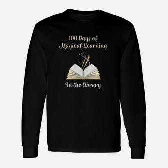 100 Days Of Magical Learning In The Library 100th Librarian Long Sleeve T-Shirt - Thegiftio UK