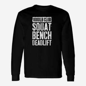 1000 Lb Club Squat Bench Deadlift Gym Workout Gift Unisex Long Sleeve | Crazezy AU