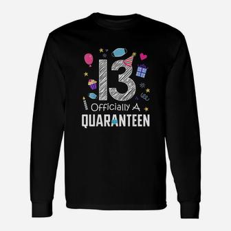 13 Officially A Quaranteen 13Th Birthday Teenager Years Old Unisex Long Sleeve | Crazezy