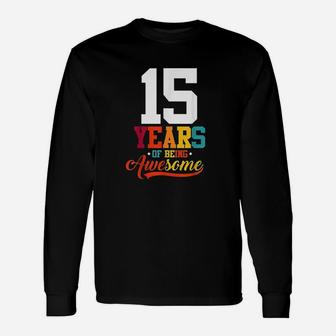 15 Years Of Being Awesome Gifts 15 Years Old 15Th Birthday Unisex Long Sleeve | Crazezy CA
