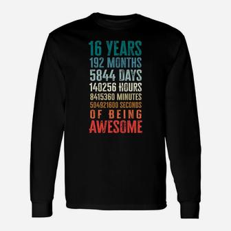 16 Years 192 Months Of Being Awesome 16Th Birthday Gifts Unisex Long Sleeve | Crazezy CA