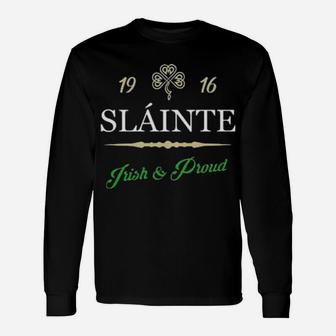 1916 Slainte Irish And Proud Long Sleeve T-Shirt - Monsterry DE