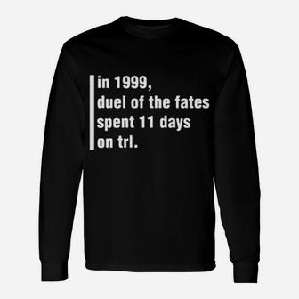 In 1999 Duel Of The Fates Spent 11 Days On Trl Long Sleeve T-Shirt - Monsterry