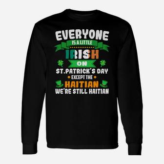 2020 Everyone Is A Little Irish On St Patrick’s Day Except The Haitian We’re Still Haitian Nationality Long Sleeve T-Shirt - Thegiftio UK