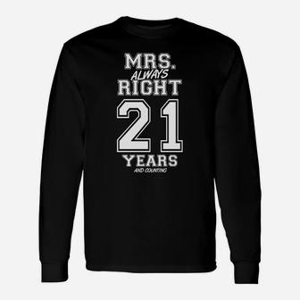 21 Years Being Mrs Always Right Funny Couples Anniversary Unisex Long Sleeve | Crazezy DE