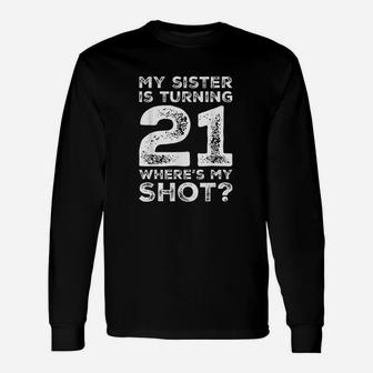 21St Birthday For Sister Shot 21 Year Old Gift Family Squad Unisex Long Sleeve | Crazezy UK