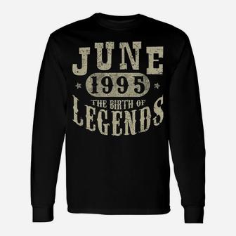 25 Years 25Th Birthday Gift Idea June 1995 Birth Of Legend Unisex Long Sleeve | Crazezy