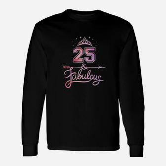 25 Years Old And Fabulous Unisex Long Sleeve | Crazezy CA