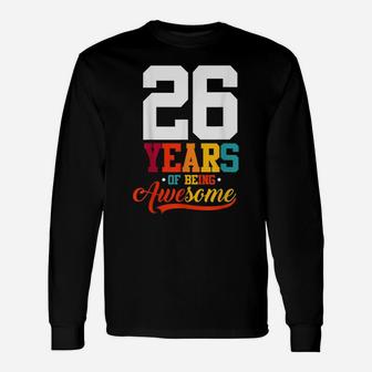26 Years Of Being Awesome Gifts 26 Years Old 26Th Birthday Unisex Long Sleeve | Crazezy DE