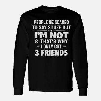 I Only Got 3 Friends Long Sleeve T-Shirt - Monsterry DE