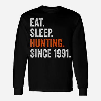 30Th Birthday Hunting Shirts Eat Sleep Since 1991 Men Women Unisex Long Sleeve | Crazezy